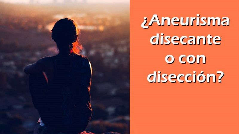 Definicioan de Aneurisma Disecante o Disección Aórtica